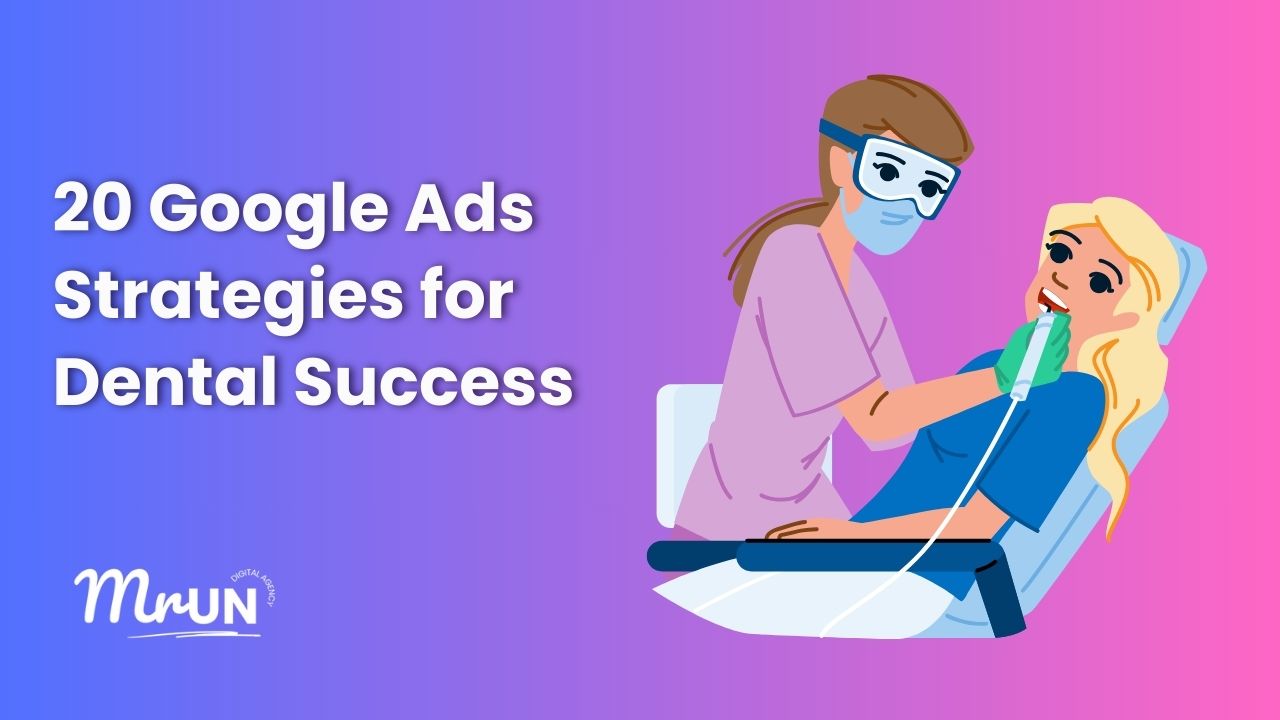 20 Strategies for the Best Google Ads for Dentists