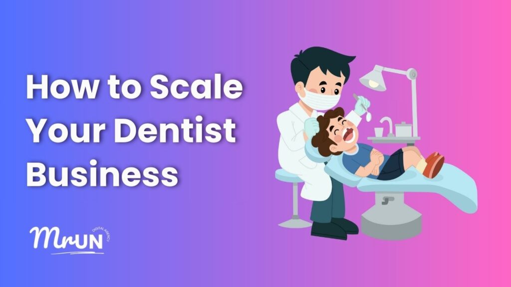 How to Scale Your Dentist Business