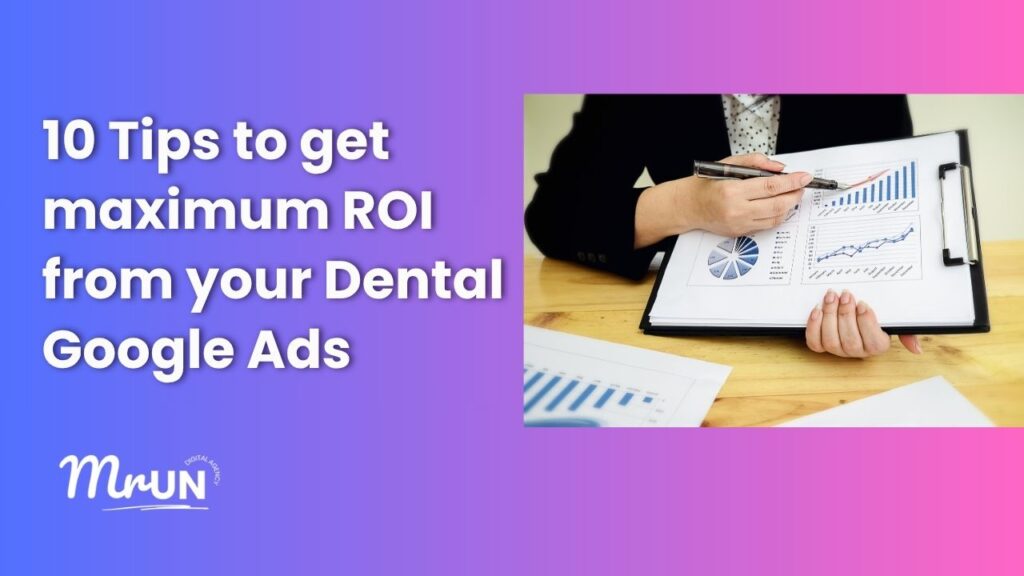 Maximum ROI from your Dental Google Ads